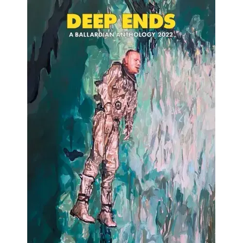 Deep Ends: A Ballardian Anthology 2022