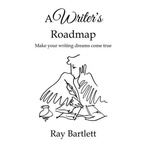 A Writer's Roadmap: How to make your writing dreams come true.