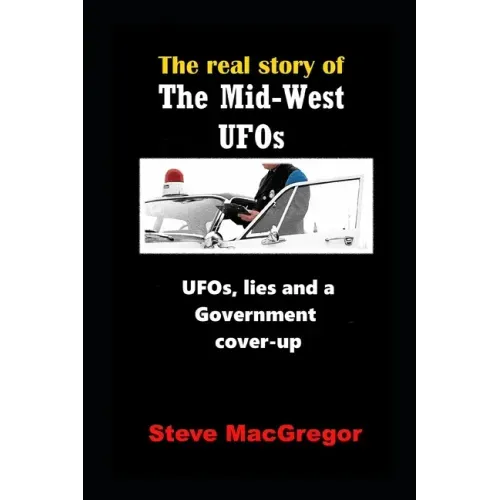 The real story of the Mid-West UFOs: UFOs, lies and a Government cover-up