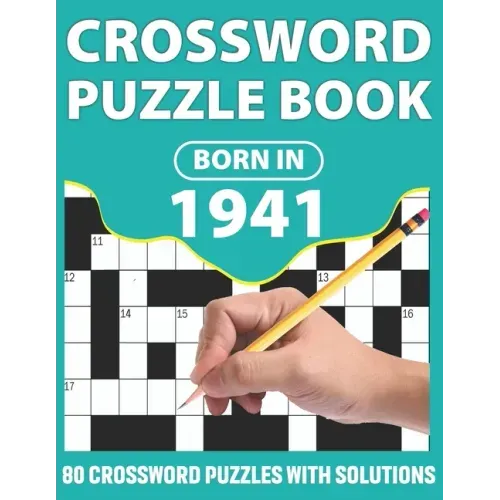 Born In 1941: Crossword Puzzle Book: You Were Born In 1931: Challenging 80 Large Print Crossword Puzzles Book With Solutions For Adu