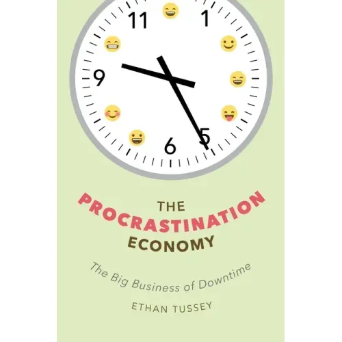 The Procrastination Economy: The Big Business of Downtime