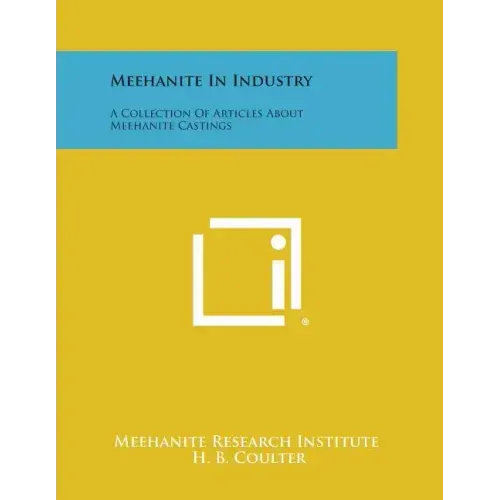Meehanite in Industry: A Collection of Articles about Meehanite Castings
