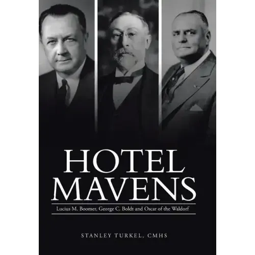 Hotel Mavens: Lucius M. Boomer, George C. Boldt and Oscar of the Waldorf