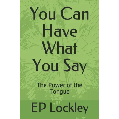 You Can Have What You Say: The Power of the Tongue