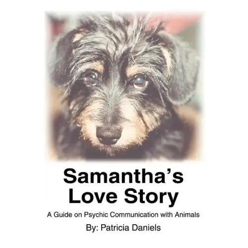 Samantha's Love Story: A Guide on Psychic Communication with Animals