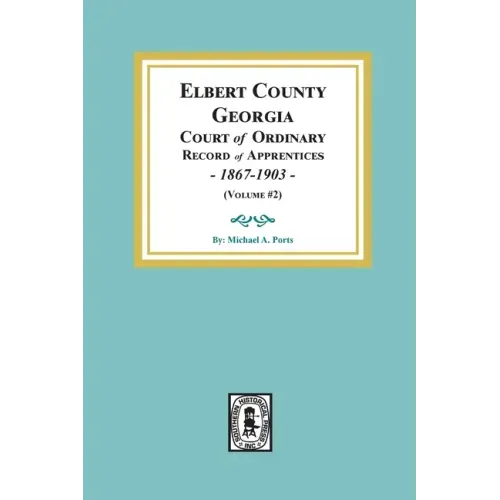 Elbert County, Georgia Court of Ordinary, Record of Apprentices, 1867-1903 (Volume #2)