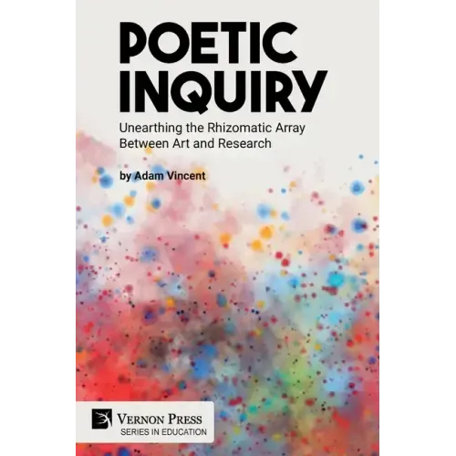 Poetic Inquiry: Unearthing the Rhizomatic Array Between Art and Research