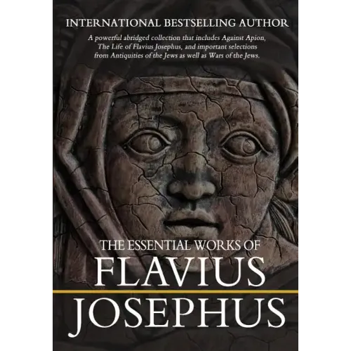 The Essential Works of Flavius Josephus: Abridged