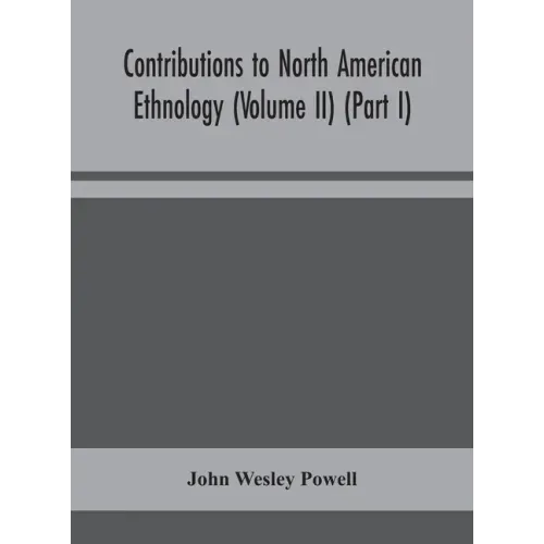Contributions to North American ethnology (Volume II) (Part I)