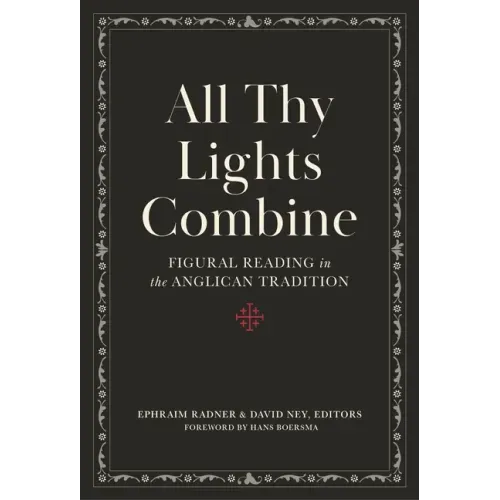 All Thy Lights Combine: Figural Reading in the Anglican Tradition