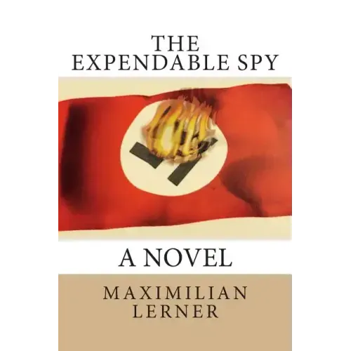 The expendable spy: A tale of World War II