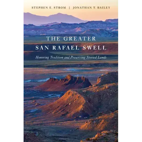 The Greater San Rafael Swell: Honoring Tradition and Preserving Storied Lands