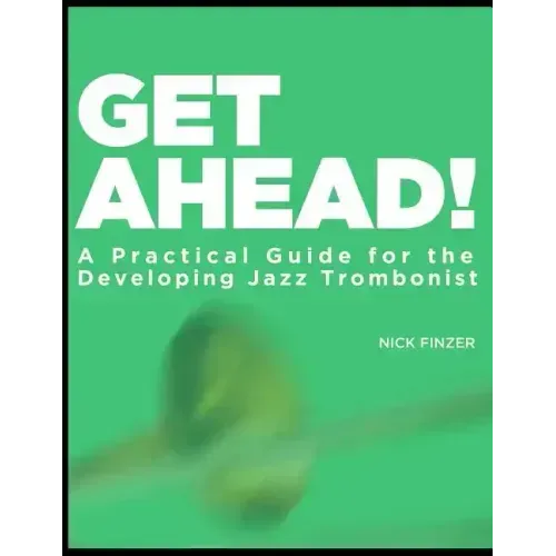 Get Ahead - A Practical Guide for the Developing Jazz Trombonist