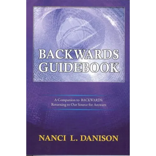Backwards Guidebook: A Companion to BACKWARDS: Returning to Our Source for Answers