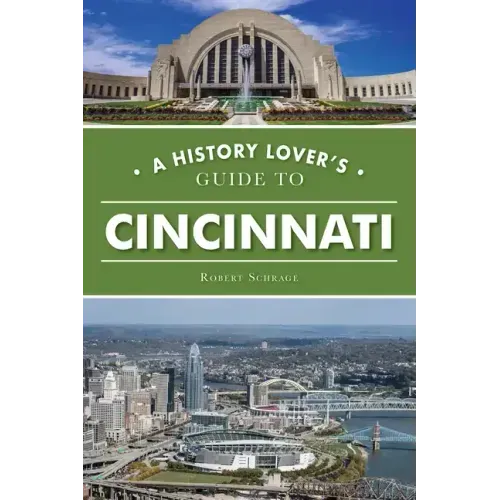 A History Lover's Guide to Cincinnati
