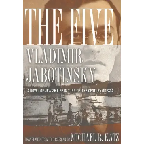 The Five: A Novel of Jewish Life in Turn-Of-The-Century Odessa