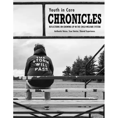 Youth in Care Chronicles: Reflections on Growing Up in the Child Welfare System