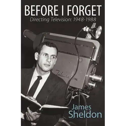 Before I Forget - Directing Television: 1948-1988