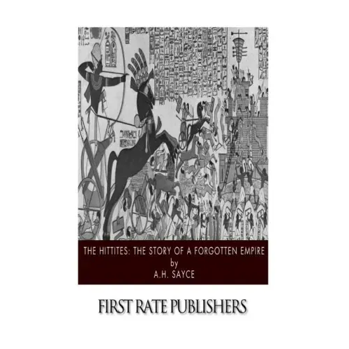 The Hittites: The Story of a Forgotten Empire
