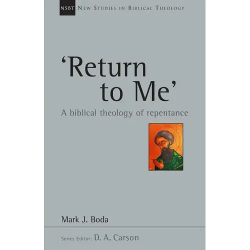'Return to Me': A Biblical Theology of Repentance