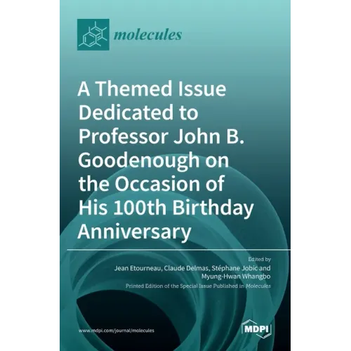 A Themed Issue Dedicated to Professor John B. Goodenough on the Occasion of His 100th Birthday Anniversary