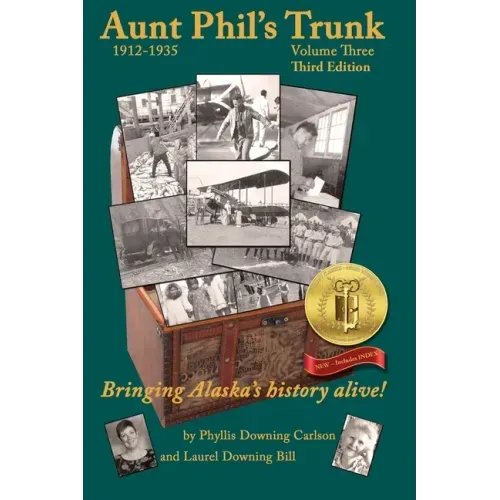 Aunt Phil's Trunk Volume Three Third Edition: Bringing Alaska's history alive!