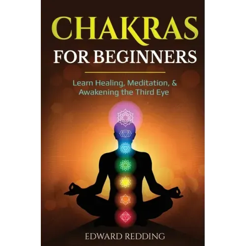 Chakras for Beginners: Learn Healing, Meditation, & Awakening the Third Eye