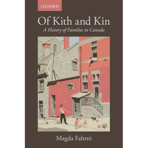 Of Kith and Kin: A History of Families in Canada