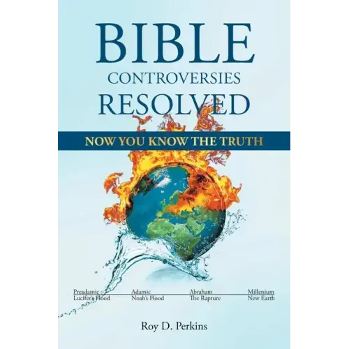 Bible Controversies Resolved: Now You Know the Truth