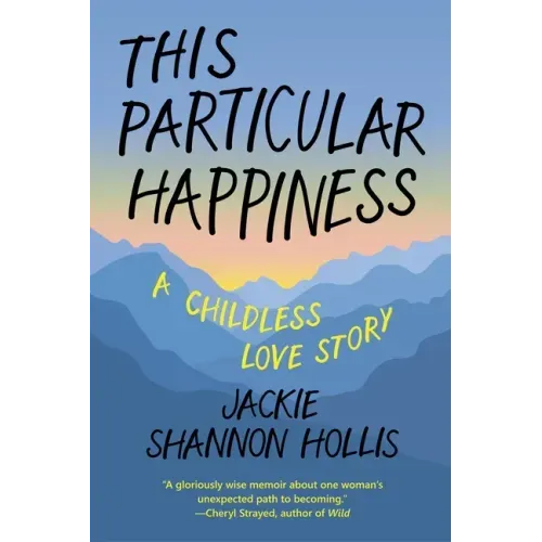 This Particular Happiness: A Childless Love Story