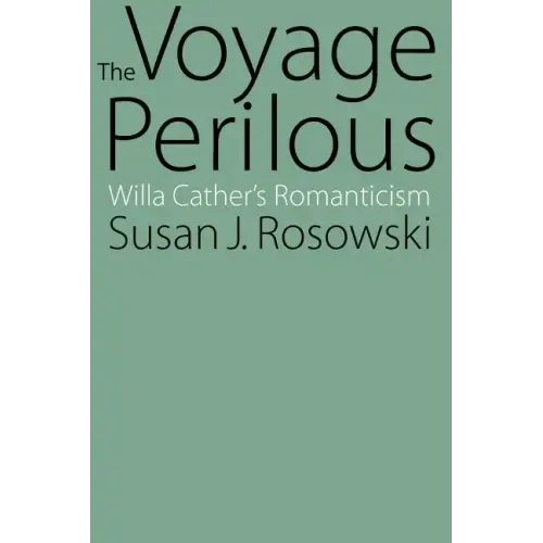 The Voyage Perilous: Willa Cather's Romanticism