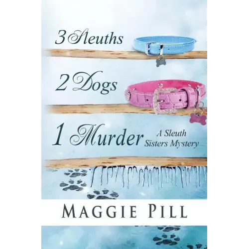 3 Sleuths, 2 Dogs, 1 Murder: A Sleuth Sisters Mystery