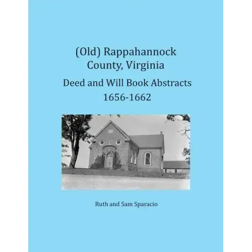 (Old) Rappahannock County, Virginia Deed and Will Book Abstracts 1656-1662