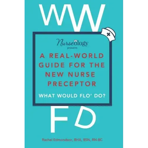 A Real-World Guide for the New Nurse Preceptor