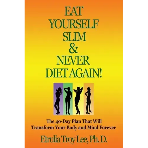 Eat Yourself Slim & Never Diet Again