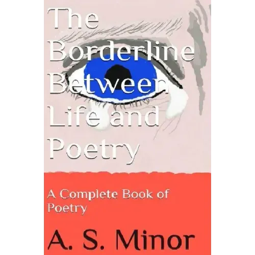 The Borderline Between Life and Poetry: A Complete Book of Poetry