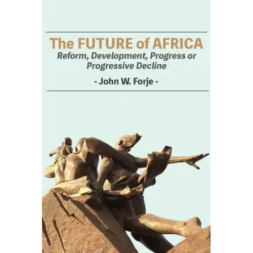 The Future of Africa: Reform, Development, Progress or Progressive Decline