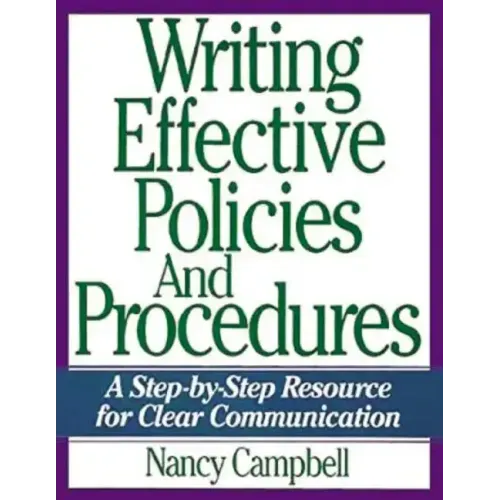 Writing Effective Policies and Procedures: A Step-By-Step Resource for Clear Communication