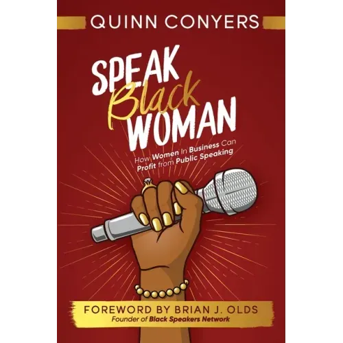 Speak Black Woman: How Women In Business Can Profit from Public Speaking