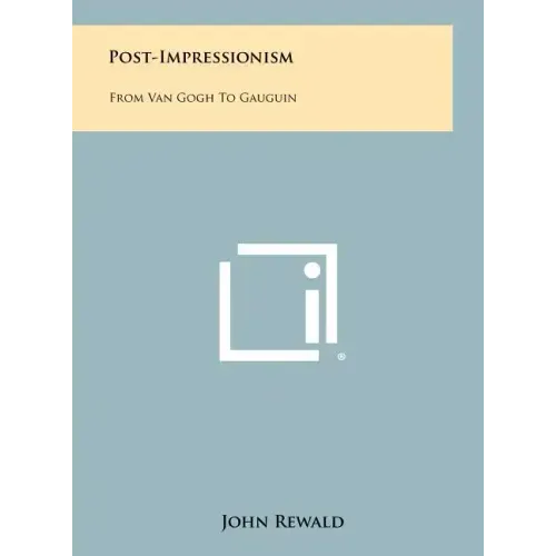 Post-Impressionism: From Van Gogh To Gauguin