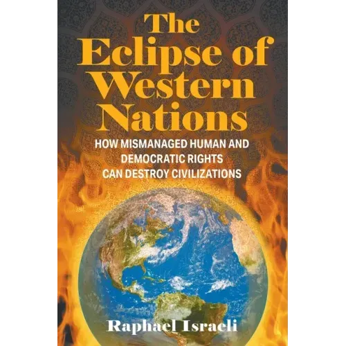 The Eclipse of Western Nations: How Mismanaged Human and Democratic Rights Can Destroy Civilizations