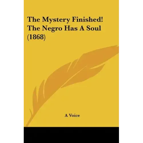 The Mystery Finished! The Negro Has A Soul (1868)