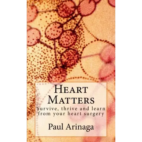 Heart Matters: Survive, thrive and learn from your heart surgery