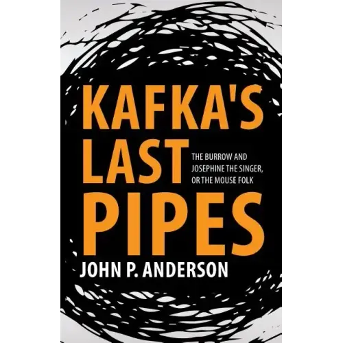 Kafka's Last Pipes: The Burrow and Josephine the Singer, or the Mouse Folk