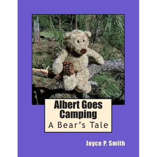 Albert Goes Camping: A Bear's Tale