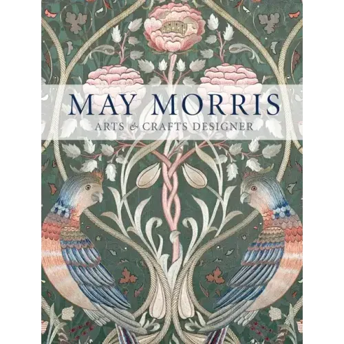 May Morris: Arts & Crafts Designer