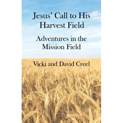 Jesus' Call To His Harvest Field - Adventures in the Mission Field