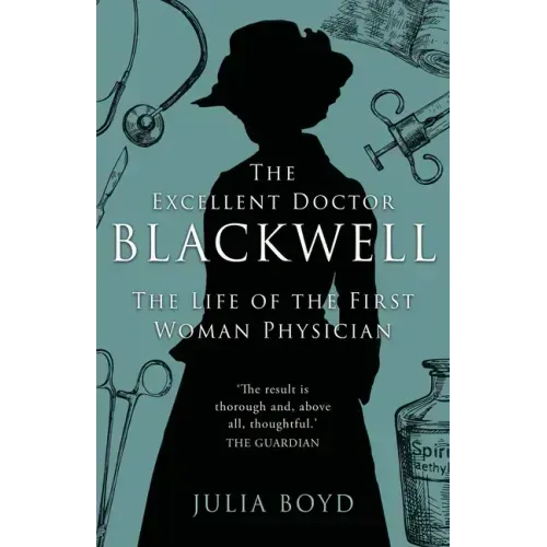 The Excellent Doctor Blackwell: The life of the first woman physician