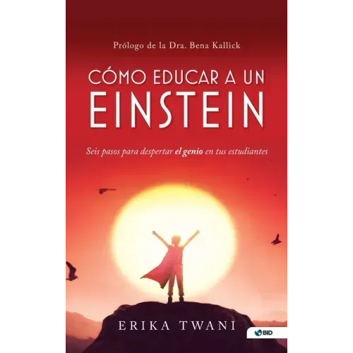 Como educar a un Einstein: Seis pasos para despertar el genio en tus estudiantes