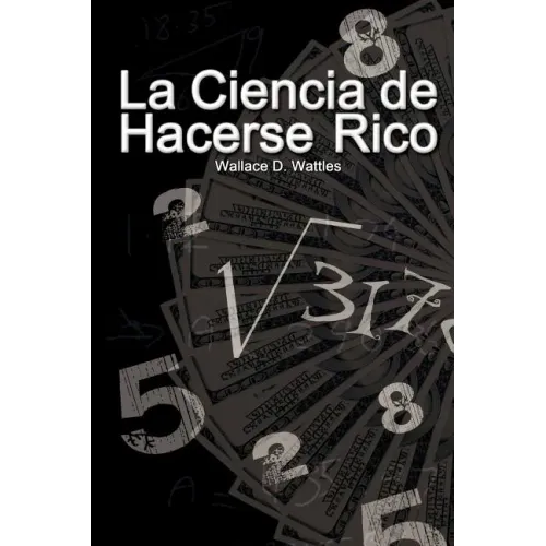 La Ciencia de Hacerse Rico (The Science of Getting Rich)